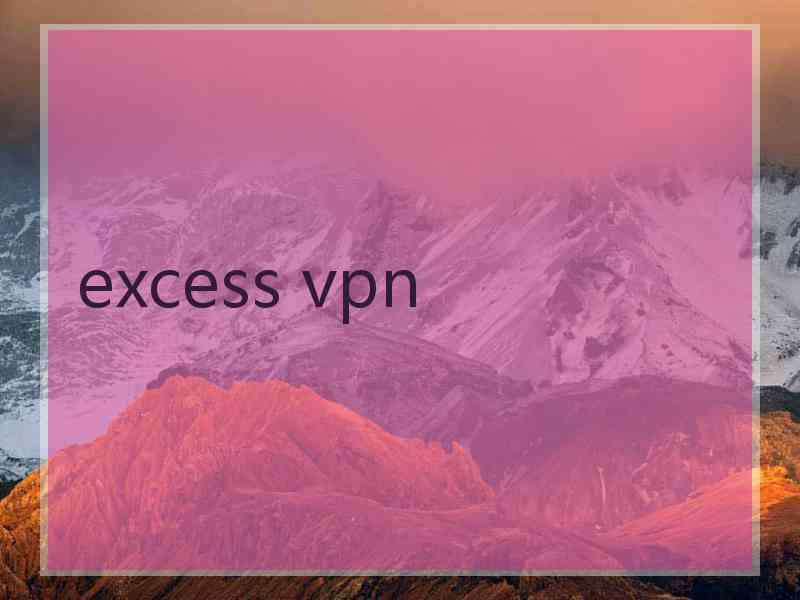 excess vpn